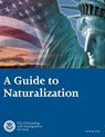 A Guide to Naturalization - U. S. Citizen and Immigration Services - 9781494706357