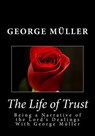 The Life of Trust: Being a Narrative of the Lord's Dealings With George Muller - George Muller - 9781495259203