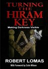 Turning the Hiram Key: Making Darkness Visible - LOMAS,  Robert - 9781495449321