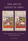 The Art of Lizzat Al-Nisa': Erotic miniatures from a 19th century Persian manuscript - Palatino Press - 9781495946639