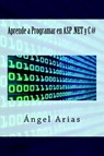 Aprende a Programar en ASP .NET y C# - Ángel Arias - 9781495959165