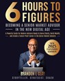 6 Hours To 6 Figures: Becoming A Trusted Senior Insurance Advisor - Brandon L. Clay - 9781496076144