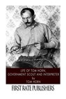 Life of Tom Horn, Government Scout and Interpreter - Tom Horn - 9781496186256