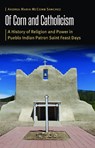 Of Corn and Catholicism - Andrea Maria McComb Sanchez - 9781496200556