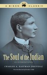 The Soul of the Indian - Charles A. Eastman - 9781496200594