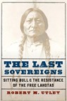 The Last Sovereigns - Robert M. Utley - 9781496220226