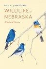 Wildlife of Nebraska - Paul A. Johnsgard - 9781496220264