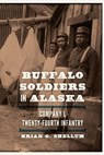 Buffalo Soldiers in Alaska - Brian G. Shellum - 9781496228444