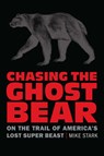 Chasing the Ghost Bear - Mike Stark - 9781496229021