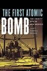 The First Atomic Bomb - Janet Farrell Brodie - 9781496232977