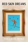 Red Skin Dreams - Nancy Marie Mithlo - 9781496234568