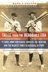Tales from the Deadball Era - Mark S. Halfon - 9781496235190