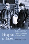 Hospital and Haven - Mary F. Ehrlander ; Hild M. Peters - 9781496236180