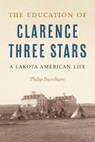 The Education of Clarence Three Stars - Philip Burnham - 9781496238047
