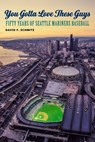 You Gotta Love These Guys - David F. Schmitz - 9781496240576
