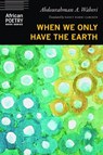 When We Only Have the Earth - Abdourahman A. Waberi - 9781496241351