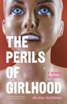 The Perils of Girlhood: A Memoir in Essays - Melissa Fraterrigo - 9781496242204