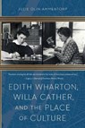 Edith Wharton, Willa Cather, and the Place of Culture - Julie Olin-Ammentorp - 9781496244604