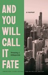 And You Will Call It Fate - Timothy J. Hillegonds - 9781496246233