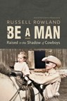 Be a Man - Russell Rowland - 9781496247773