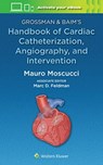 Grossman & Baim's Handbook of Cardiac Catheterization, Angiography, and Intervention - Mauro Moscucci - 9781496399281