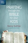 The One Year Praying Through the Bible for Your Kids - Nancy Guthrie - 9781496413369
