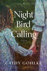 Night Bird Calling - Cathy Gohlke - 9781496429728