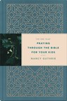 The One Year Praying Through the Bible for Your Kids - Nancy Guthrie - 9781496433763