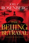 The Beijing Betrayal - Joel C. Rosenberg - 9781496437990