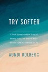 Try Softer - Aundi Kolber - 9781496439659