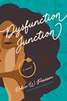 Dysfunction Junction - Robin W. Pearson - 9781496453778