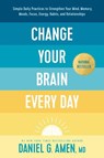 Amen MD Daniel G: Change Your Brain Every Day - Amen MD Daniel G - 9781496454577