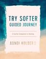 Try Softer Guided Journey: A Soulful Companion to Healing - Aundi Kolber - 9781496454676