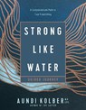 Strong Like Water Guided Journey: A Compassionate Path to True Flourishing - Aundi Kolber - 9781496454751