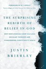 The Surprising Rebirth of Belief in God: Why New Atheism Grew Old and Secular Thinkers Are Considering Christianity Again - Justin Brierley - 9781496466778