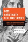 Does Christianity Still Make Sense?: A Former Skeptic Responds to Today's Toughest Objections to Christianity - Bobby Conway - 9781496476432