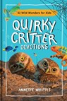 Quirky Critter Devotions: 52 Wild Wonders for Kids - Annette Whipple - 9781496477002