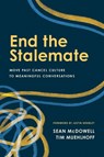 End the Stalemate: Move Past Cancel Culture to Meaningful Conversations - Sean McDowell - 9781496481153