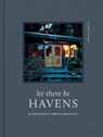 Let There Be Havens: An Invitation to Gentle Hospitality - Liz Bell Young - 9781496482235