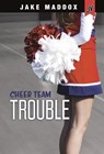 Cheer Team Trouble - MADDOX,  Jake ; McDonald, Leigh - 9781496563446