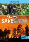 Can You Save a Tropical Rain Forest?: An Interactive Eco Adventure - Eric Braun - 9781496697073