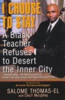 I Choose To Stay: A Black Teacher Refuses To Desert The Inner-city - Cecil Murphey ; Salome Thomas-El - 9781496708106