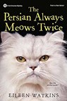 The Persian Always Meows Twice - Eileen Watkins - 9781496710567
