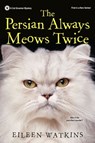 The Persian Always Meows Twice - Eileen Watkins - 9781496710574