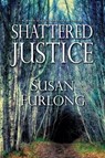 Shattered Justice - Susan Furlong - 9781496711748