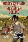 Last Stage to Hell Junction - Mickey Spillane ; Max Allan Collins - 9781496716774
