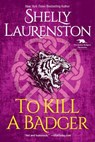 To Kill a Badger - Shelly Laurenston - 9781496730220