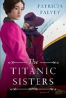 Titanic Sisters - Patricia Falvey - 9781496732569