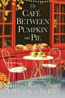 The Cafe between Pumpkin and Pie - Marina Adair ; Kate Angell - 9781496733207