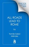 All Roads Lead to Rome - Yamile Saied Méndez - 9781496737106
